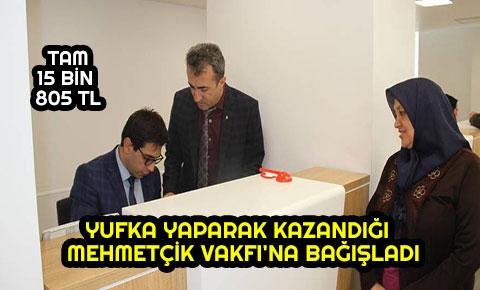 Yufka yaparak kazandığı 15 bin 805 lirayı..