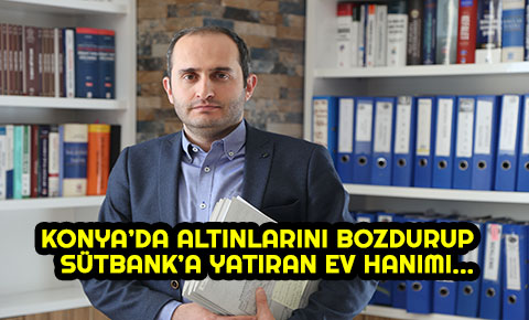 Altınlarını bozdurup Sütbanka yatırdı