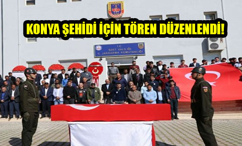 Konya şehidi için tören düzenlendi!