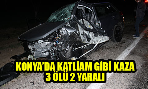 Konya’da katliam gibi kaza