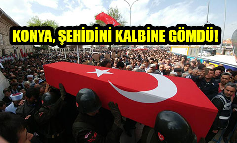 Konya şehidini dualarla son yolculuğuna uğurladı