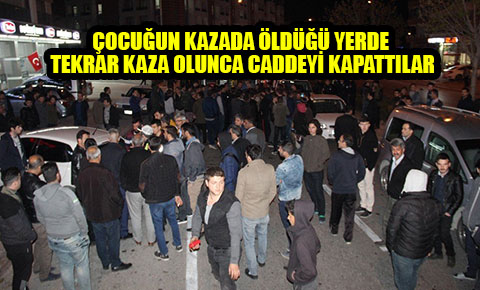Çocuğun kazada öldüğü yerde tekrar kaza olunca caddeyi kapattılar