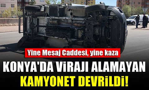 Yine Mesaj Caddesi, yine kaza! Bu kez kamyonet devrildi