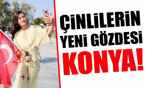 Çinlilerin yeni gözdesi: Konya