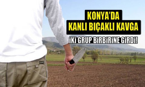 Konyada arazi kavgası, iki grup birbirine girdi