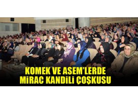 KOMEK ve ASEM’lerde Mirac Kandili coşkusu