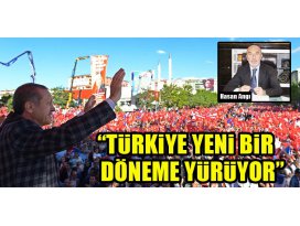 Hasan Angı: Türkiye, yeni bir döneme yürüyor