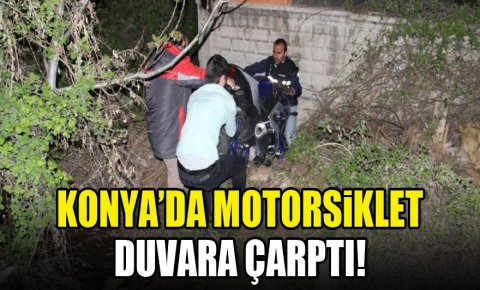Konyada motosiklet bahçe duvarına çarptı