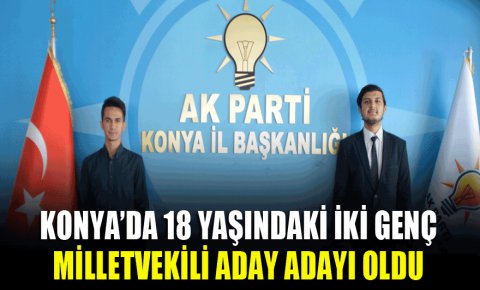Konyada 18 yaşındaki iki genç milletvekili aday adayı oldu
