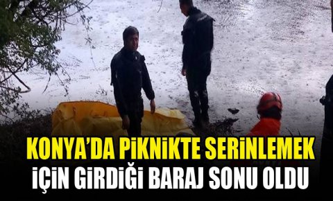 Konyada serinleme için girdiği barajda boğuldu