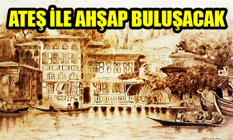 Ateş ile ahşap buluşacak