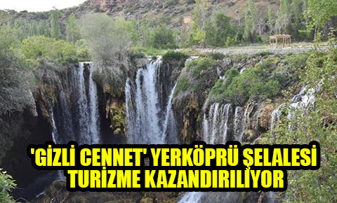 Gizli cennet Yerköprü Şelalesi, turizme açılıyor