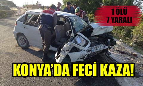 Konyada feci kaza: 1 ölü, 7 yaralı
