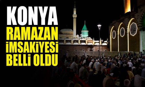 Konya Ramazan imsakiyesi belli oldu!