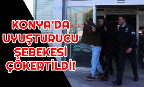 Konyada uyuşturucu şebekesine operasyon