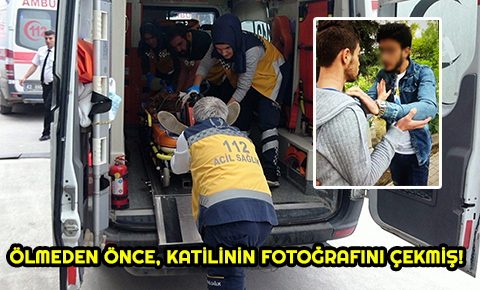 Ölmeden önce katilin fotoğrafını çekmiş