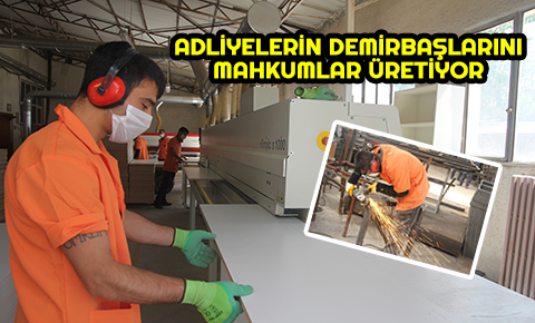 Adliyelerin demirbaşlarını mahkumlar üretiyor