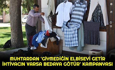 Muhtardan Giymediğin elbiseyi getir, ihtiyacın varsa bedava götür kampanyası