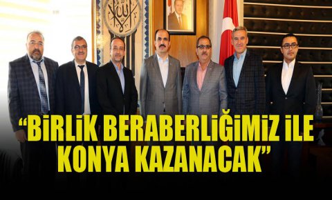 Birlik Beraberliğimiz ile Konya Kazanacak