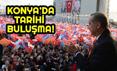 Konya’da tarihi buluşma!