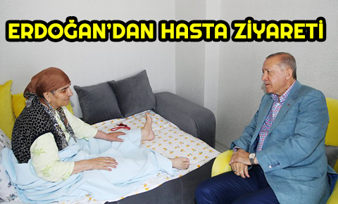 Erdoğandan hasta ziyareti