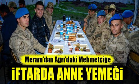 Meram’dan Ağrı’daki Mehmetçiğe iftarda anne yemeği