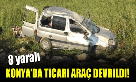 Konyada ticari araç devrildi: 8 yaralı