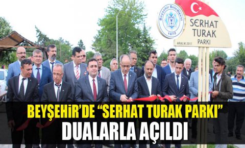 Beyşehir’de “Serhat Turak Parkı” dualarla açıldı