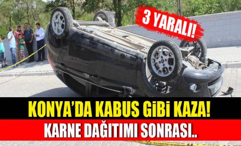 Konyada karne dağıtımı sonrası feci kaza!