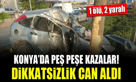 Konyada dikkatsizlik can aldı! 1 ölü, 2 yaralı