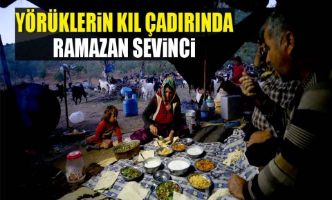 Yörüklerin kıl çadırında ramazan