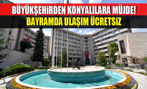 Büyükşehirden Konyalılara müjde!