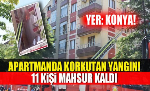 Konyada apartmanda korkutan yangın!