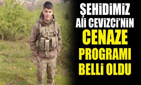 Şehidimizin Ali Cevizcinin cenaze programı belli oldu