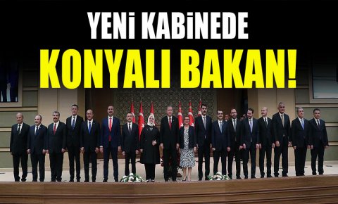Yeni kabinede Konyalı Bakan!