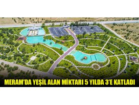 Meram’da yeşil alan miktarı 5 yılda 3’e katladı