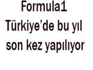 F1 Türkiye gelecek yıl yok