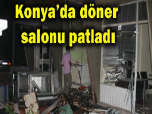 Konyadaki lokantada şiddetli patlama