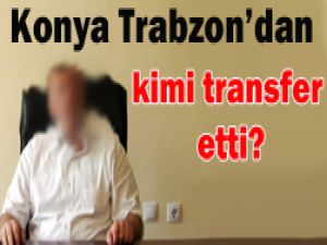 Trabzondan Konyaya transfer