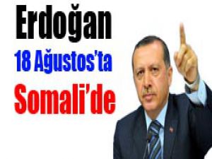 Erdoğan, Somaliye gidiyor