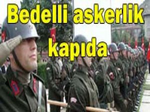 Bedelli askerlik projesinin detayları