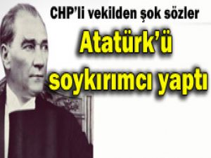 Atatürkü soykırımcı yaptı!