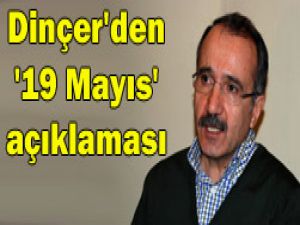 Bakan Dinçerden 19 Mayıs açıklaması