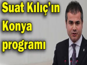 Bakan Suat Kılıçın Konya programı