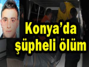 Konyada şüpheli ölüm