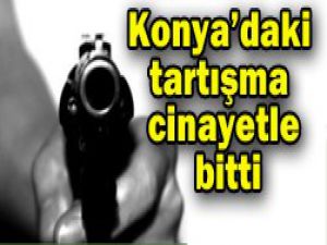 Konyadaki olay cinayetle bitti