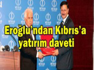 Eroğlundan Kıbrısa yatırım daveti