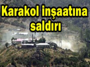 Karakol inşaatına saldırı