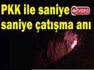 PKK ile saniye saniye çatışma anı