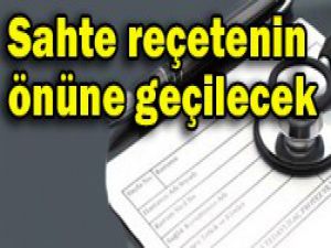 Sahte reçetenin önüne geçilecek